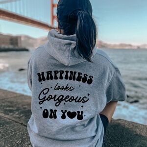 “Happiness Looks Gorgeous On You” Hoodie